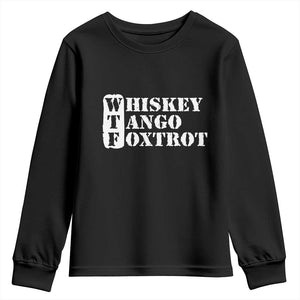 WTF Whiskey Tango Foxtrot Youth Sweatshirt Military Phonetic Alphabet Funny TS02 Black Print Your Wear