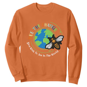Earth Day Sweatshirt Bee The Change You Wish To See In The World Planet Honeybee TS02 Orange Printyourwear
