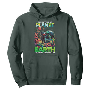 Teacher Earth Day Hoodie The Future Of Planet Is In My Classroom Cute Kids TS02 Dark Forest Green Printyourwear