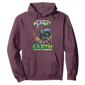 Teacher Earth Day Hoodie The Future Of Planet Is In My Classroom Cute Kids TS02 Maroon Printyourwear