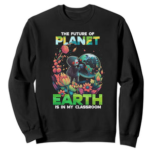 Teacher Earth Day Sweatshirt The Future Of Planet Is In My Classroom Cute Kids TS02 Black Printyourwear