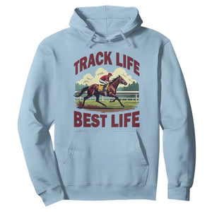 Track Life Best Life Horse Racing Enthusiast Hoodie Retro Jockey and Racehorse Trackside Southern Equestrian TS02 Light Blue Print Your Wear
