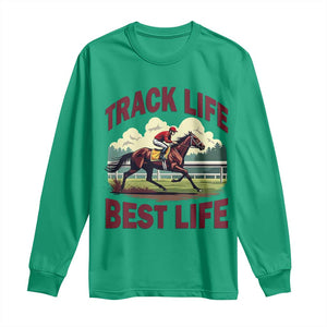 Track Life Best Life Horse Racing Enthusiast Long Sleeve Shirt Retro Jockey and Racehorse Trackside Southern Equestrian TS02 Irish Green Print Your Wear