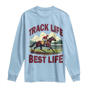 Track Life Best Life Horse Racing Enthusiast Long Sleeve Shirt Retro Jockey and Racehorse Trackside Southern Equestrian TS02 Light Blue Print Your Wear