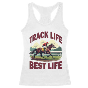 Track Life Best Life Horse Racing Enthusiast Racerback Tank Top Retro Jockey and Racehorse Trackside Southern Equestrian TS02 White Print Your Wear