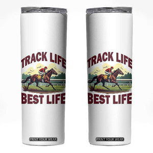 Track Life Best Life Horse Racing Enthusiast Skinny Tumbler Retro Jockey and Racehorse Trackside Southern Equestrian TS02 White Print Your Wear