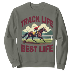 Track Life Best Life Horse Racing Enthusiast Sweatshirt Retro Jockey and Racehorse Trackside Southern Equestrian TS02 Military Green Print Your Wear