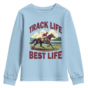 Track Life Best Life Horse Racing Enthusiast Youth Sweatshirt Retro Jockey and Racehorse Trackside Southern Equestrian TS02 Light Blue Print Your Wear