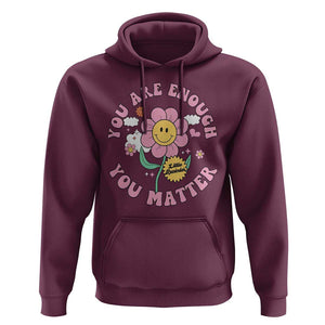 Mental Health Hoodie Little Reminder You Are Enough You Matter Positive Inspirational Quote TS02 Maroon Print Your Wear