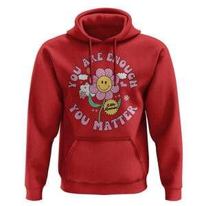 Mental Health Hoodie Little Reminder You Are Enough You Matter Positive Inspirational Quote TS02 Red Print Your Wear