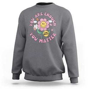 Mental Health Sweatshirt Little Reminder You Are Enough You Matter Positive Inspirational Quote TS02 Charcoal Print Your Wear