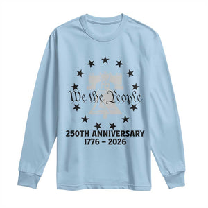 We The People 250th Anniversary Liberty Bell Long Sleeve Shirt USA 1776 to 2026 America Semiquincentennial Celebration TS02 Light Blue Print Your Wear