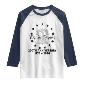 We The People 250th Anniversary Liberty Bell Raglan Shirt USA 1776 to 2026 America Semiquincentennial Celebration TS02 White Navy Print Your Wear