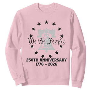 We The People 250th Anniversary Liberty Bell Sweatshirt USA 1776 to 2026 America Semiquincentennial Celebration TS02 Light Pink Print Your Wear