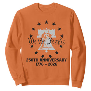 We The People 250th Anniversary Liberty Bell Sweatshirt USA 1776 to 2026 America Semiquincentennial Celebration TS02 Orange Print Your Wear