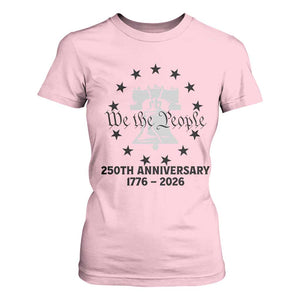 We The People 250th Anniversary Liberty Bell T Shirt For Women USA 1776 to 2026 America Semiquincentennial Celebration TS02 Light Pink Print Your Wear