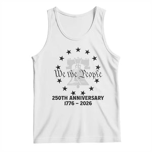 We The People 250th Anniversary Liberty Bell Tank Top USA 1776 to 2026 America Semiquincentennial Celebration TS02 White Print Your Wear