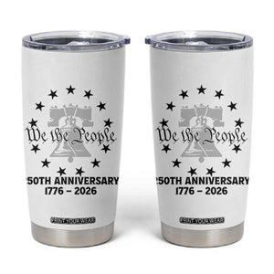 We The People 250th Anniversary Liberty Bell Tumbler Cup USA 1776 to 2026 America Semiquincentennial Celebration TS02 White Print Your Wear