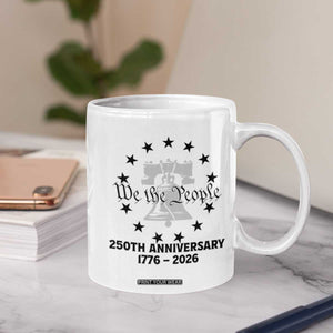 We The People 250th Anniversary Liberty Bell Coffee Mug USA 1776 to 2026 America Semiquincentennial Celebration TS02 Print Your Wear