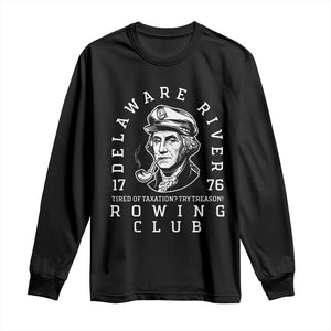 Delaware River Rowing Club 1776 Vintage Funny Patriotic Long Sleeve Shirt George Washington Tired of Taxation Try Treason TS02 Black Print Your Wear