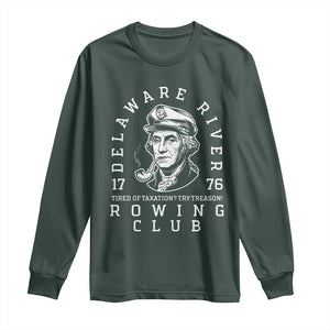 Delaware River Rowing Club 1776 Vintage Funny Patriotic Long Sleeve Shirt George Washington Tired of Taxation Try Treason TS02 Dark Forest Green Print Your Wear