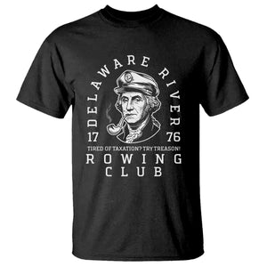 Delaware River Rowing Club 1776 Vintage Funny Patriotic T Shirt George Washington Tired of Taxation Try Treason TS02 Black Print Your Wear