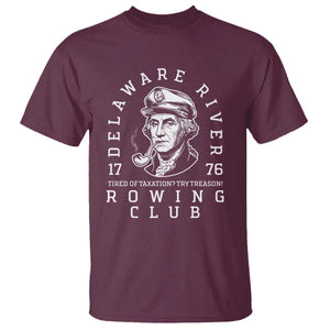 Delaware River Rowing Club 1776 Vintage Funny Patriotic T Shirt George Washington Tired of Taxation Try Treason TS02 Maroon Print Your Wear