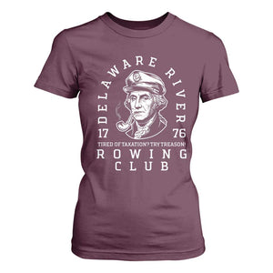 Delaware River Rowing Club 1776 Vintage Funny Patriotic T Shirt For Women George Washington Tired of Taxation Try Treason TS02 Maroon Print Your Wear
