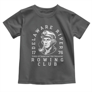 Delaware River Rowing Club 1776 Vintage Funny Patriotic Toddler T Shirt George Washington Tired of Taxation Try Treason