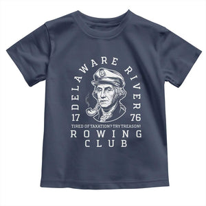 Delaware River Rowing Club 1776 Vintage Funny Patriotic Toddler T Shirt George Washington Tired of Taxation Try Treason