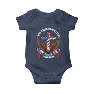 Faith Freedom 250 Years Patriotic Eagle Baby Onesie USA Flag Christian Cross 1776 to 2026 Semiquincentennial TS02 Navy Print Your Wear