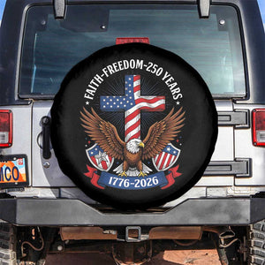 Faith Freedom 250 Years Patriotic Eagle Spare Tire Cover USA Flag Christian Cross 1776 to 2026 Semiquincentennial TS02 No hole Black Print Your Wear