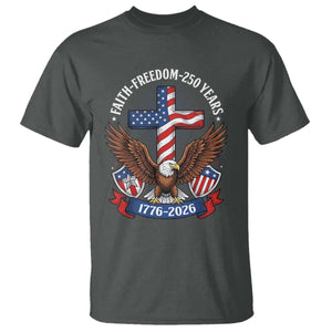 Faith Freedom 250 Years Patriotic Eagle T Shirt USA Flag Christian Cross 1776 to 2026 Semiquincentennial TS02 Dark Heather Print Your Wear