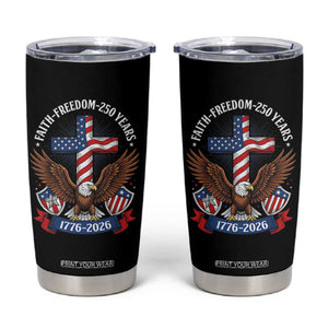 Faith Freedom 250 Years Patriotic Eagle Tumbler Cup USA Flag Christian Cross 1776 to 2026 Semiquincentennial TS02 Black Print Your Wear