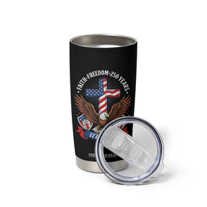 Faith Freedom 250 Years Patriotic Eagle Tumbler Cup USA Flag Christian Cross 1776 to 2026 Semiquincentennial TS02 Print Your Wear