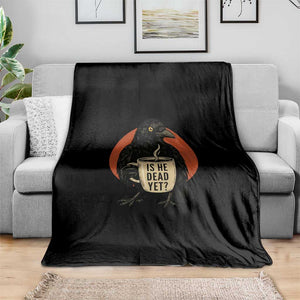 Is He Dead Yet Crow Holding Coffee Cup Throw Blanket Funny Dark Humor Political Satire TS02 Print Your Wear