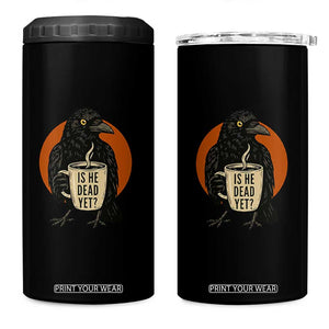 Is He Dead Yet Crow Holding Coffee Cup 4 in 1 Can Cooler Tumbler Funny Dark Humor Political Satire TS02 One Size: 16 oz Black Print Your Wear