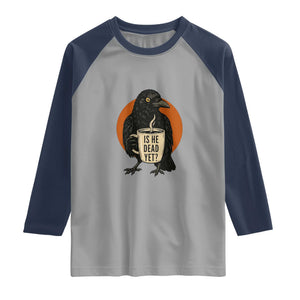 Is He Dead Yet Crow Holding Coffee Cup Raglan Shirt Funny Dark Humor Political Satire TS02 Sport Gray Navy Print Your Wear