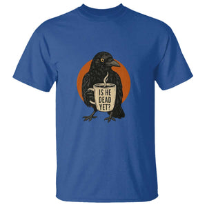 Is He Dead Yet Crow Holding Coffee Cup T Shirt Funny Dark Humor Political Satire TS02 Royal Blue Print Your Wear