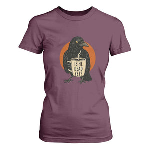 Is He Dead Yet Crow Holding Coffee Cup T Shirt For Women Funny Dark Humor Political Satire TS02 Maroon Print Your Wear