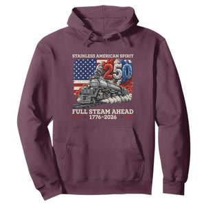 Stainless American Spirit Full Steam Ahead Hoodie 250 Years Freedom Semiquincentennial Steam Locomotive TS02 Maroon Print Your Wear