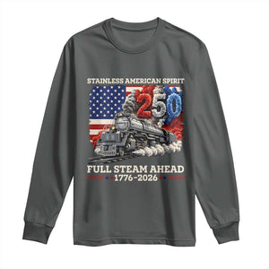 Stainless American Spirit Full Steam Ahead Long Sleeve Shirt 250 Years Freedom Semiquincentennial Steam Locomotive TS02 Dark Heather Print Your Wear