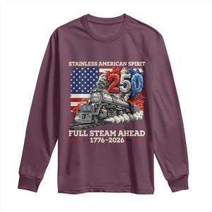 Stainless American Spirit Full Steam Ahead Long Sleeve Shirt 250 Years Freedom Semiquincentennial Steam Locomotive TS02 Maroon Print Your Wear