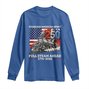 Stainless American Spirit Full Steam Ahead Long Sleeve Shirt 250 Years Freedom Semiquincentennial Steam Locomotive TS02 Royal Blue Print Your Wear