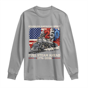Stainless American Spirit Full Steam Ahead Long Sleeve Shirt 250 Years Freedom Semiquincentennial Steam Locomotive TS02 Sport Gray Print Your Wear