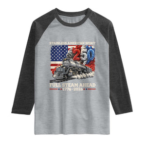 Stainless American Spirit Full Steam Ahead Raglan Shirt 250 Years Freedom Semiquincentennial Steam Locomotive TS02 Heather Gray Heather Charcoal Print Your Wear