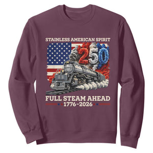 Stainless American Spirit Full Steam Ahead Sweatshirt 250 Years Freedom Semiquincentennial Steam Locomotive TS02 Maroon Print Your Wear