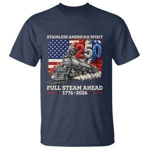 Stainless American Spirit Full Steam Ahead T Shirt 250 Years Freedom Semiquincentennial Steam Locomotive TS02 Navy Print Your Wear