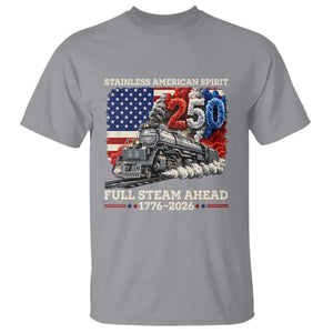 Stainless American Spirit Full Steam Ahead T Shirt 250 Years Freedom Semiquincentennial Steam Locomotive TS02 Sport Gray Print Your Wear