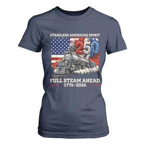 Stainless American Spirit Full Steam Ahead T Shirt For Women 250 Years Freedom Semiquincentennial Steam Locomotive TS02 Navy Print Your Wear